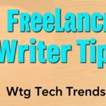 freelance writer tips wtgtechtrends – Expert Strategies for Writing Success, Productivity, and Online Earning Growth